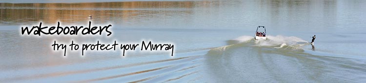 Wakeboards - try and protect the Murray