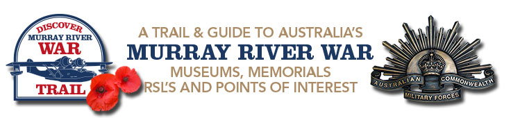 A trail and guide to Australia's Murray River War Museums, Memorials, RSL's and points of interest